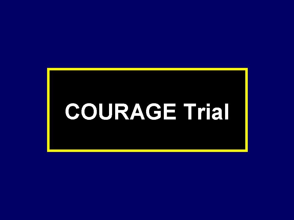 COURAGE Trial